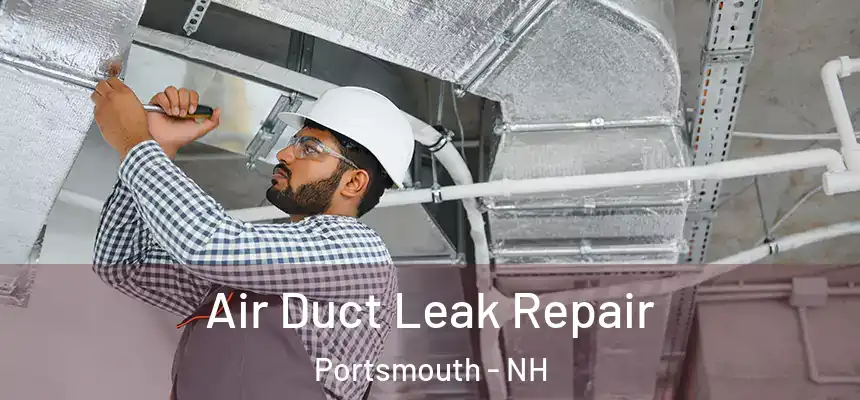 Air Duct Leak Repair Portsmouth - NH