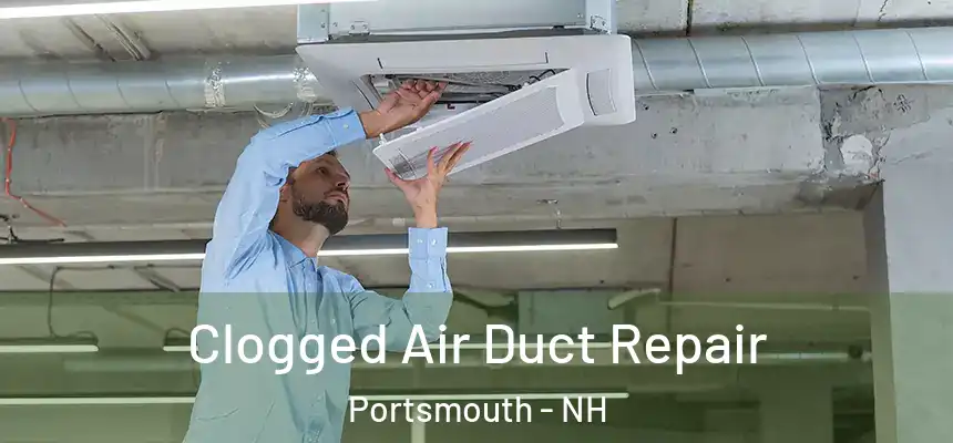  Clogged Air Duct Repair Portsmouth - NH