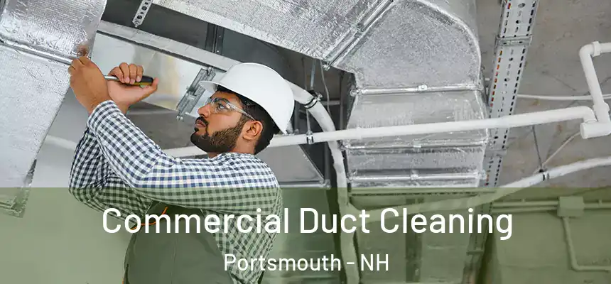  Commercial Duct Cleaning Portsmouth - NH