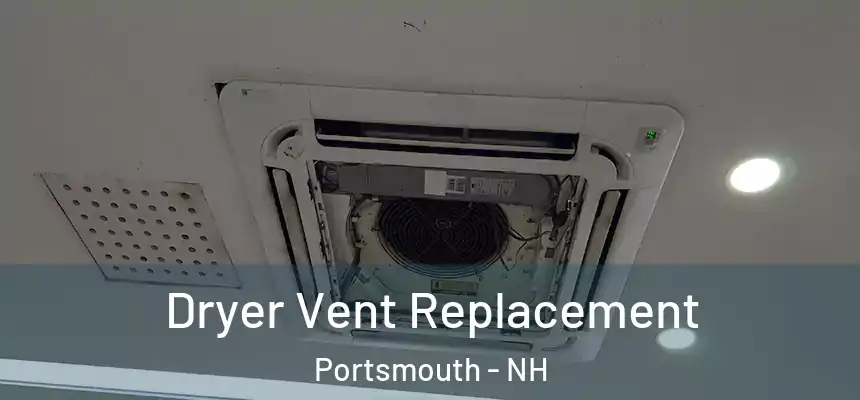 Dryer Vent Replacement Portsmouth - NH