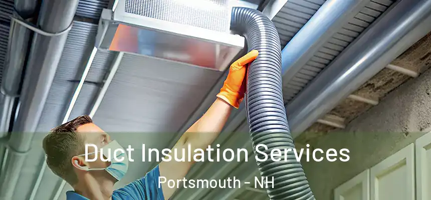  Duct Insulation Services Portsmouth - NH