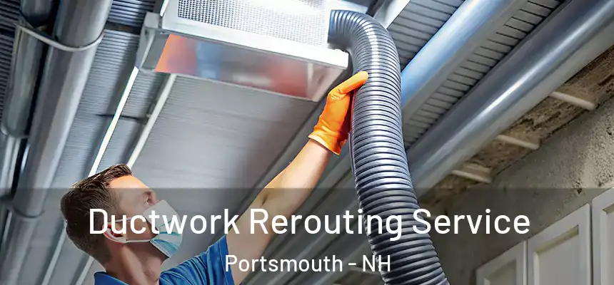  Ductwork Rerouting Service Portsmouth - NH