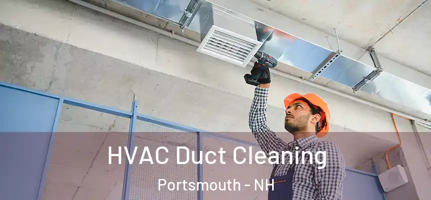  HVAC Duct Cleaning Portsmouth - NH