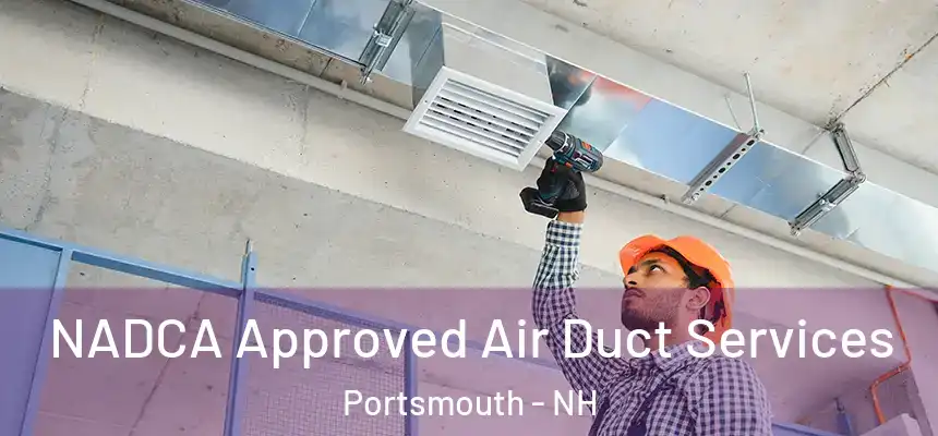 NADCA Approved Air Duct Services Portsmouth - NH