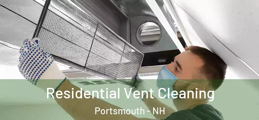  Residential Vent Cleaning Portsmouth - NH